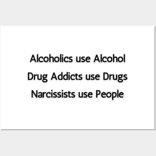Alcoholics, Drug Addicts & Narcissists Posters and Art